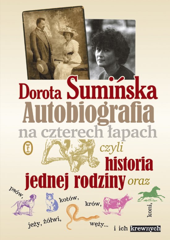 Autobiografia na czterech �apach. czyli historia jednej rodziny oraz ps�w, kot�w, koni, je�y, ��wi, w�y...i ich krewnych