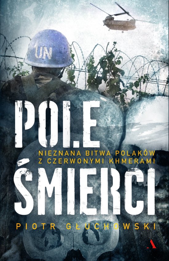 Pole �mierci. Nieznana bitwa Polak�w z Czerwonymi Khmerami
