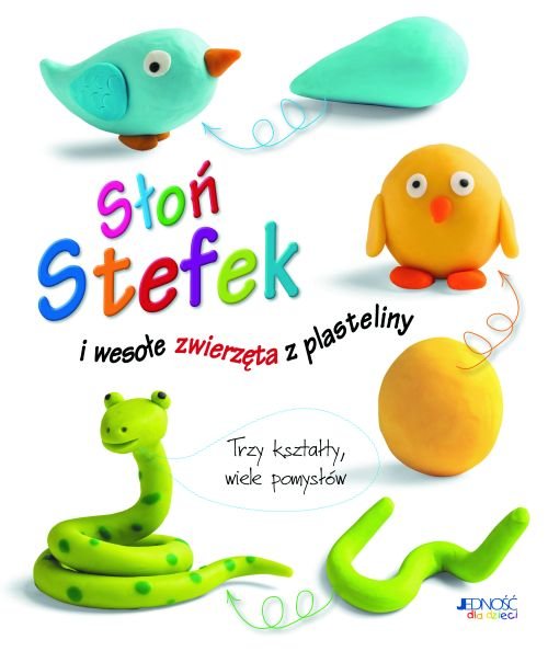 S�o� Stefek i weso�e zwierz�ta z plasteliny. Trzy kszta�ty - wiele pomys��w