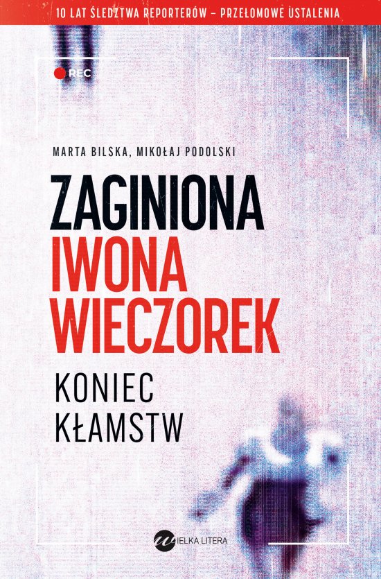 Zaginiona Iwona Wieczorek. Koniec k�amstw