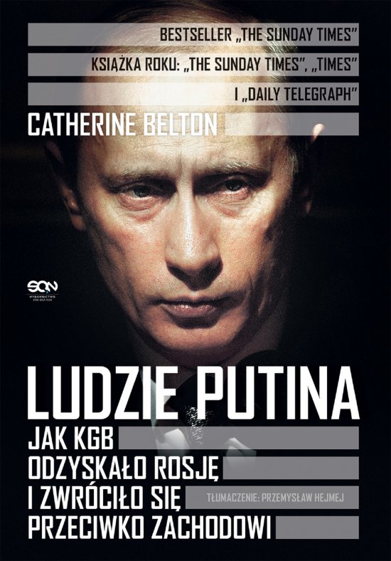Ludzie Putina. Jak KGB odzyska�o Rosj� i zwr�ci�o si� przeciwko Zachodowi