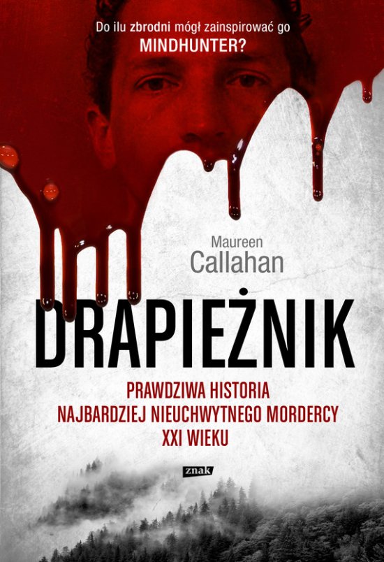 Drapie�nik. Prawdziwa historia najbardziej nieuchwytnego mordercy XXI wieku
