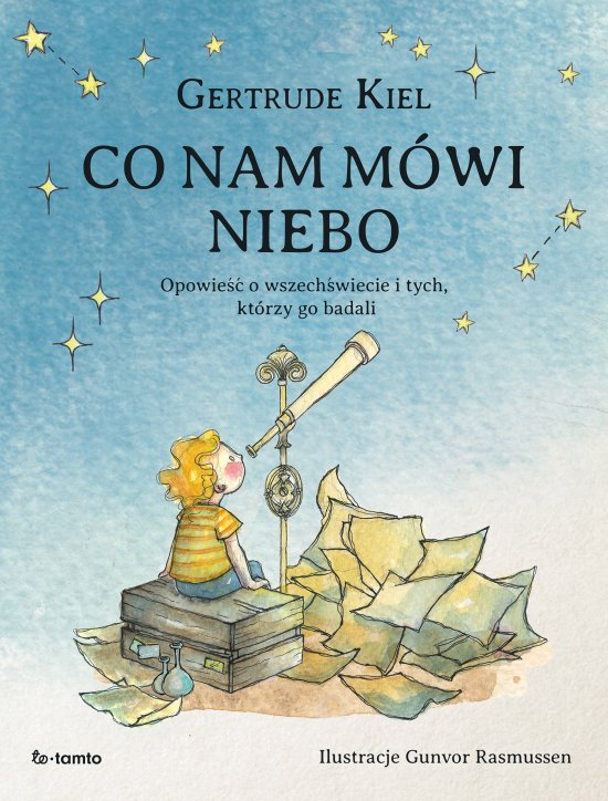 Co nam m�wi niebo. Opowie�� o wszech�wiecie i tych, kt�rzy go badali