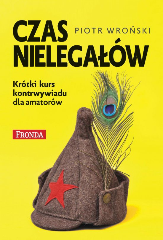 Czas nielega��w. Kr�tki kurs kontrwywiadu dla amator�w