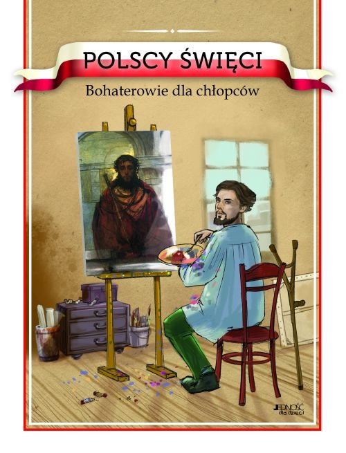 Polscy �wi�ci. Bohaterowie dla ch�opc�w