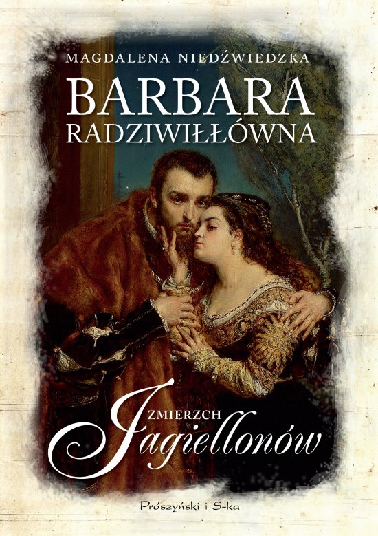 Barbara Radziwi���wna. Zmierzch Jagiellon�w
