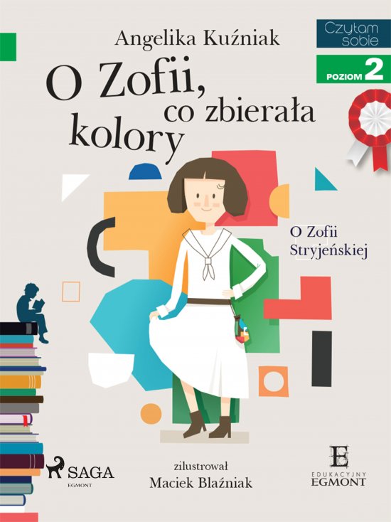 O Zofii, co zbiera�a kolory - O Zofii Stryje�skiej