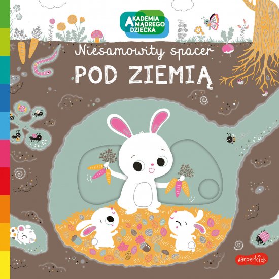 Pod ziemi�. Akademia m�drego dziecka. Niesamowity spacer