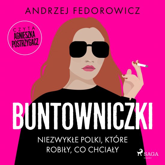Buntowniczki. Niezwyk�e Polki, kt�re robi�y, co chcia�y