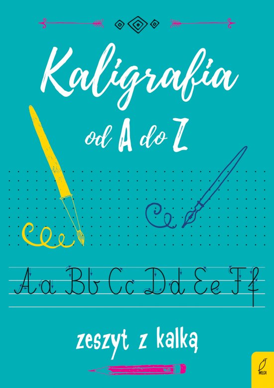 Kaligrafia od A do Z. Zeszyt z kalk�