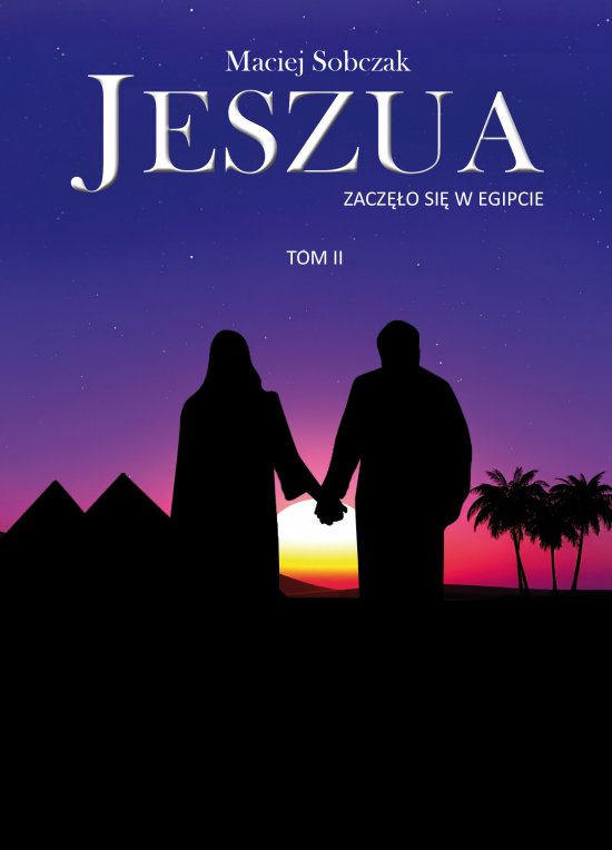 Jeszua. Zacz�o si� w Egipcie. Tom II