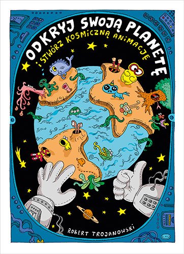 Odkryj swoj� planet� (i stw�rz kosmiczn� animacj�)