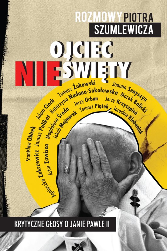 Ojciec nie�wi�ty. Krytyczne g�osy o Janie Pawle II