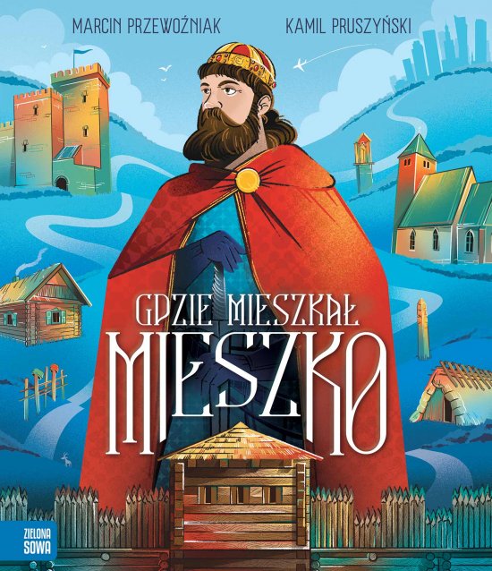 Gdzie mieszka� Mieszko