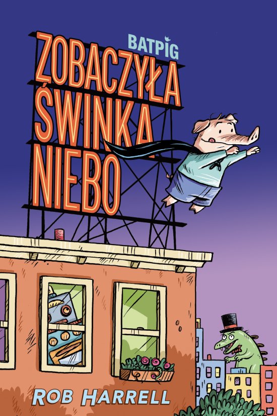 Zobaczy�a �winka niebo. Batpig. Tom 1