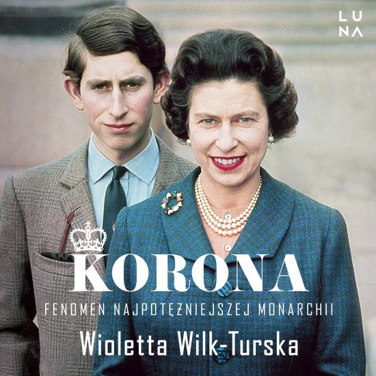 Korona. Fenomen najpot�niejszej monarchii