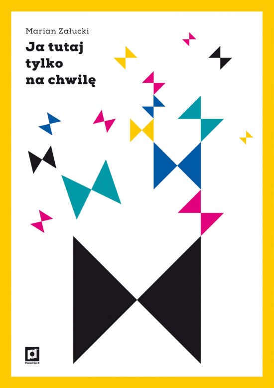 Ja tutaj tylko na chwil� (wyb�r wierszy)