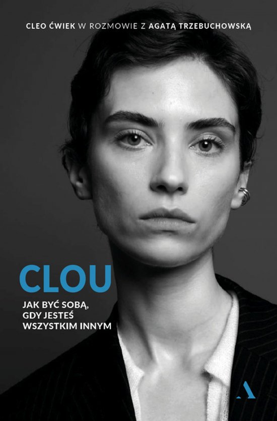 Clou. Jak by� sob�, gdy jeste� wszystkim innym
