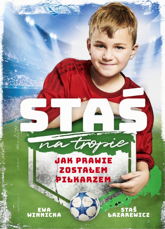 Sta� na tropie. Jak prawie zosta�em pi�karzem