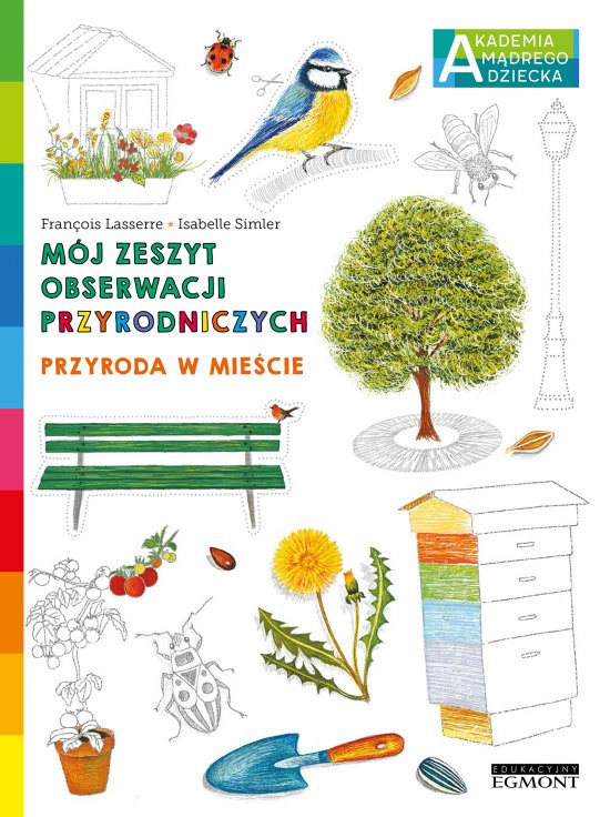 Przyroda w mie�cie. Akademia m�drego dziecka. M�j zeszyt obserwacji przyrodniczych
