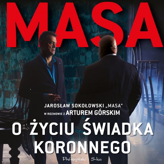 Masa o �yciu �wiadka koronnego. Jaros�aw Soko�owski "Masa" w rozmowie z Arturem G�rskim