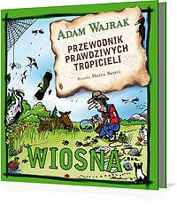 Wiosna. Przewodnik prawdziwych tropicieli