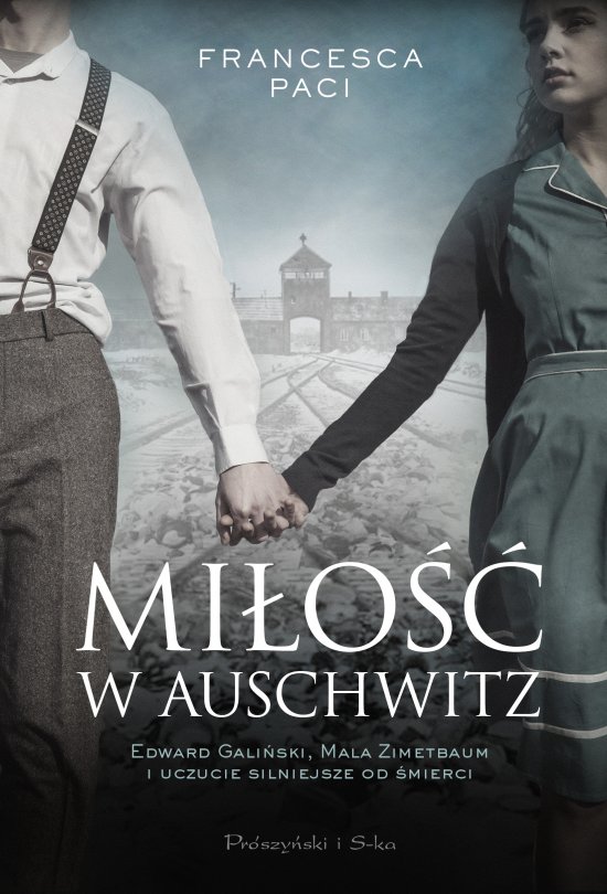 Mi�o�� w Auschwitz. Edward Gali�ski i Mala Zimetbaum i uczucie silniejsze od �mierci