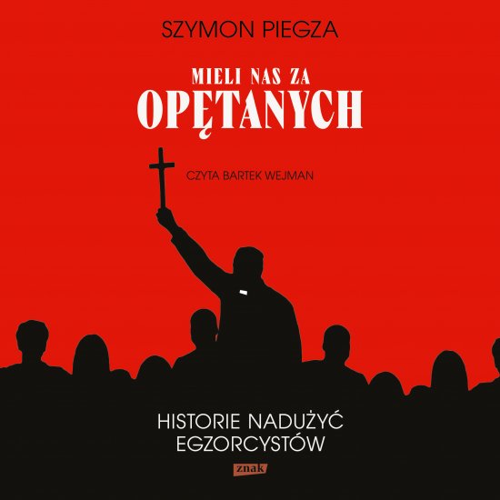 "Mieli nas za op�tanych". Historie nadu�y� egzorcyst�w
