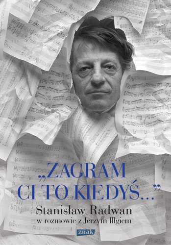 Zagram ci to kiedy�. Stanis�aw Radwan w rozmowie z Jerzym Illgiem