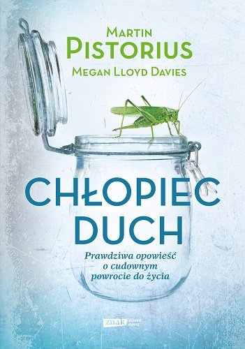 Ch�opiec-duch. Prawdziwa opowie�� o cudownym powrocie do �ycia