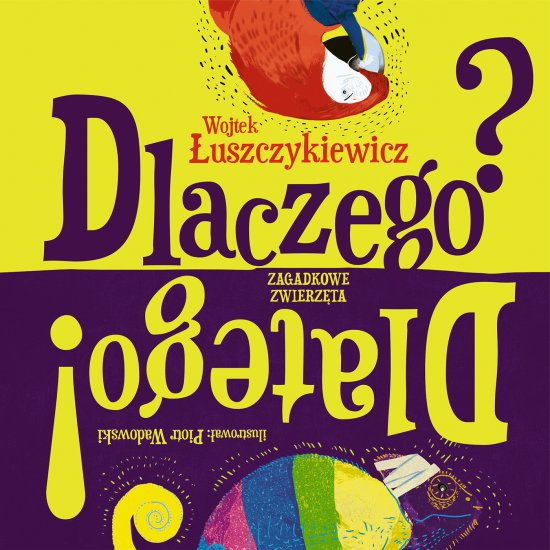 Dlaczego? Dlatego! Zagadkowe zwierz�ta