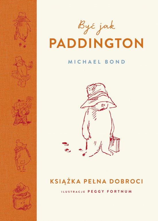 By� jak Paddington. Ksi��ka pe�na dobroci