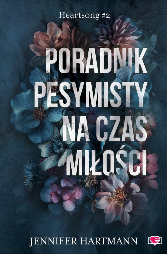 Poradnik pesymisty na czas mi�o�ci. Heartsong. Tom 2