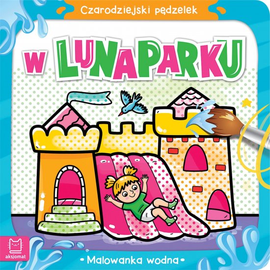 Czarodziejski p�dzelek. W lunaparku. Malowanka wodna