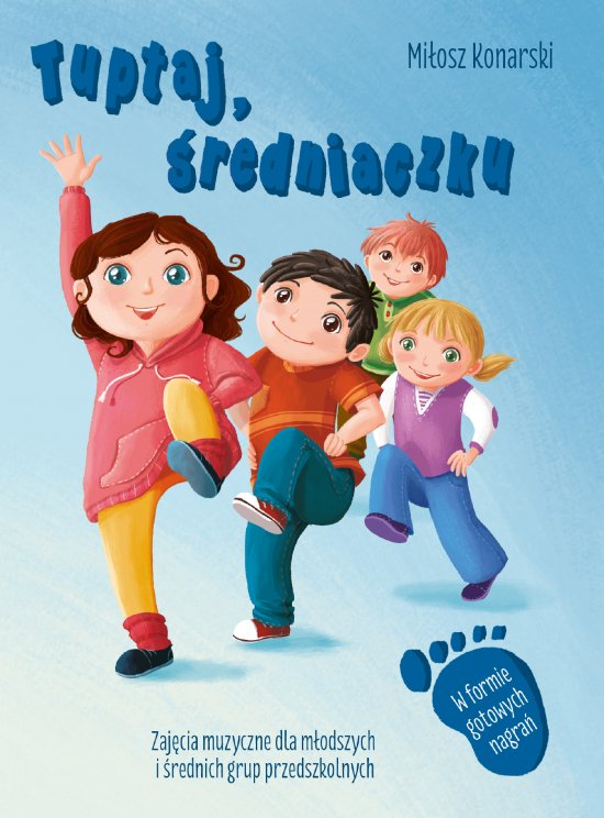 Tuptaj, �redniaczku. Zaj�cia muzyczne dla m�odszych i �rednich grup przedszkolnych
