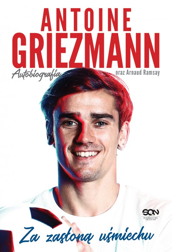 Antoine Griezmann. Za zas�on� u�miechu. Autobiografia