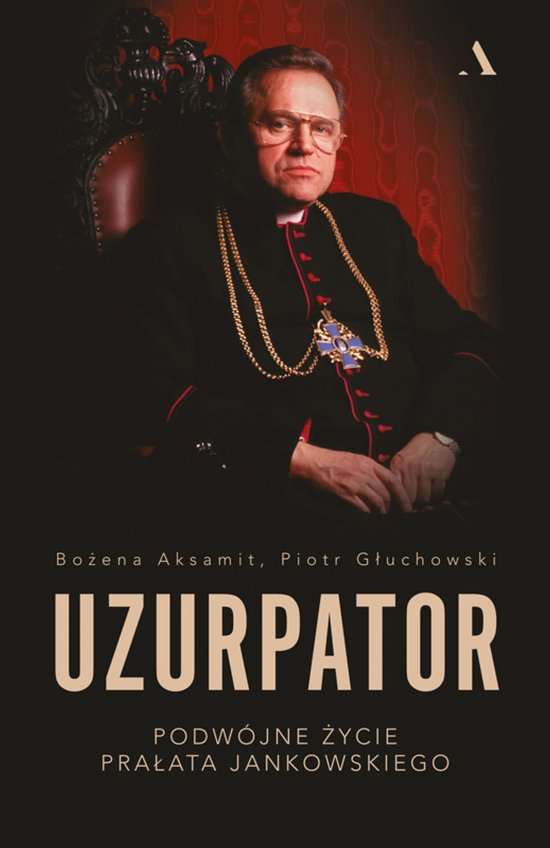 Uzurpator. Podw�jne �ycie pra�ata Jankowskiego