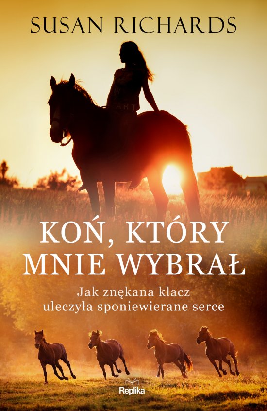 Ko�, kt�ry mnie wybra�. Jak zn�kana klacz uleczy�a sponiewierane serce