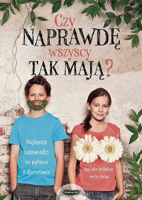 Czy naprawd� wszyscy tak maj�? Najlepsze odpowiedzi na pytania o dorastanie