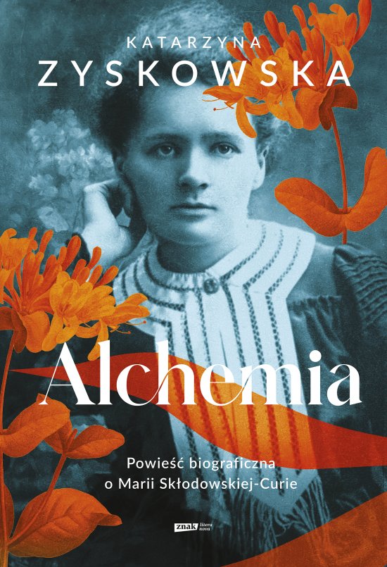 Alchemia. Powie�� biograficzna o Marii Sk�odowskiej-Curie