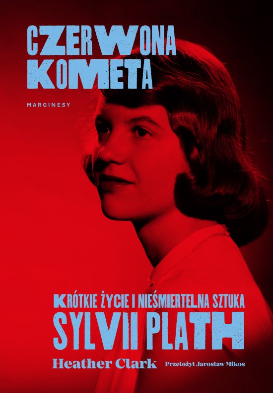 Czerwona kometa. Kr�tkie �ycie i nie�miertelna sztuka Sylvii Plath