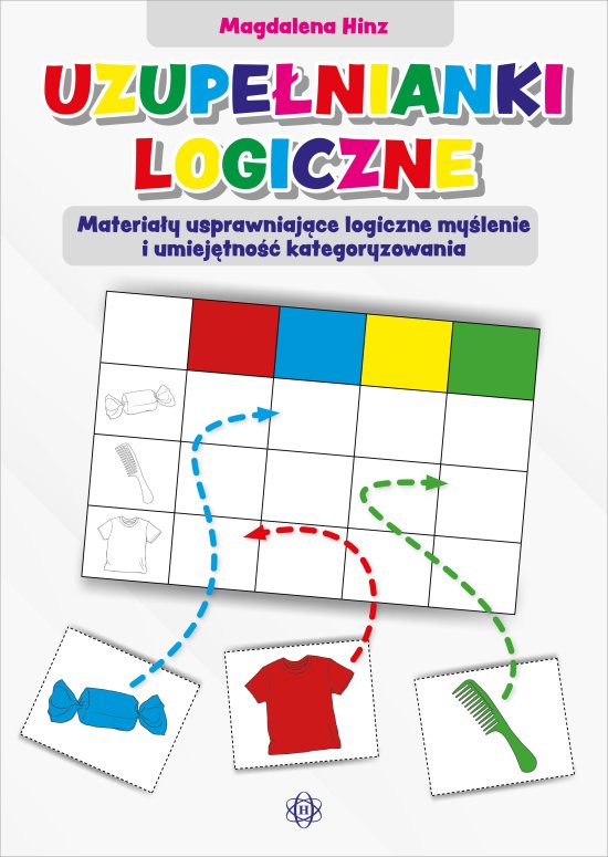 Uzupe�nianki logiczne. Materia�y usprawniaj�ce logiczne my�lenie i umiej�tno�� kategoryzowania
