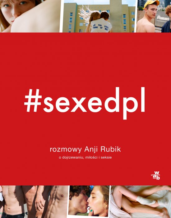 #SEXEDPL. Rozmowy Anji Rubik o dojrzewaniu, mi�o�ci i seksie