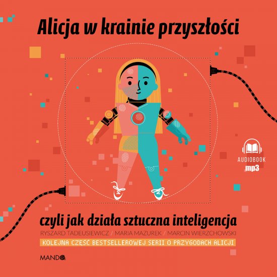 Alicja w krainie przysz�o�ci, czyli jak dzia�a sztuczna inteligencja