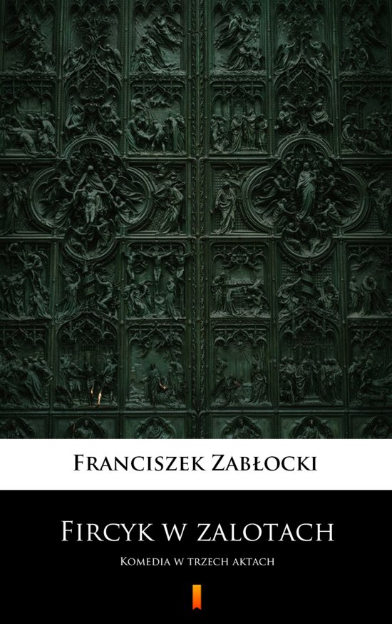 Fircyk w zalotach. Komedia w trzech aktach
