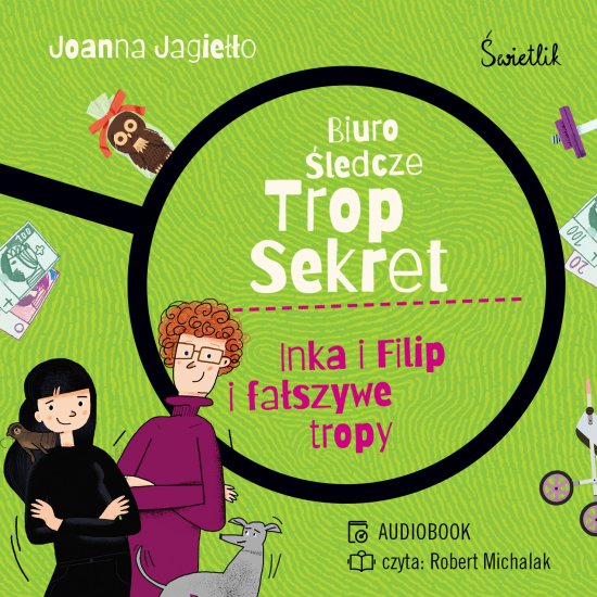 Inka i Filip i fa�szywe tropy. Biuro �ledcze Trop Sekret. Tom 3