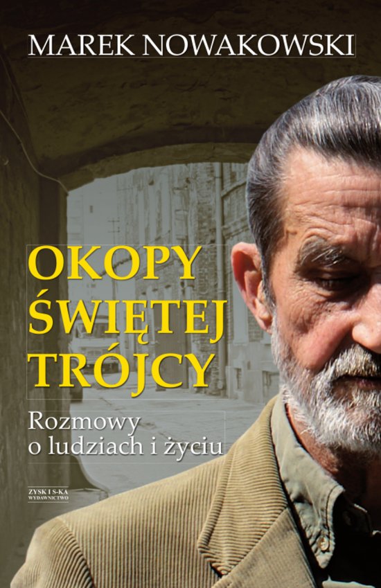 Okopy �wi�tej Tr�jcy. Rozmowy o ludziach i �yciu