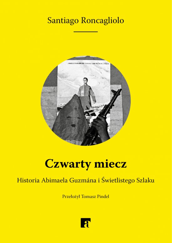 Czwarty miecz. Historia Abimaela Guzmana i �wietlistego Szlaku