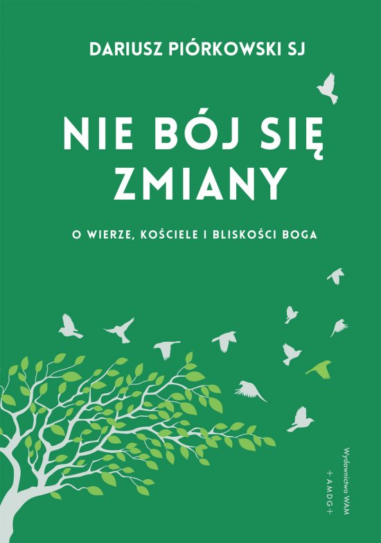 Nie b�j si� zmiany O wierze, Ko�ciele i blisko�ci Boga