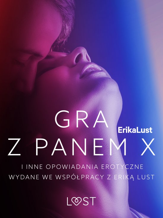 Gra z Panem X i inne opowiadania erotyczne wydane we wsp�pracy z Erik� Lust